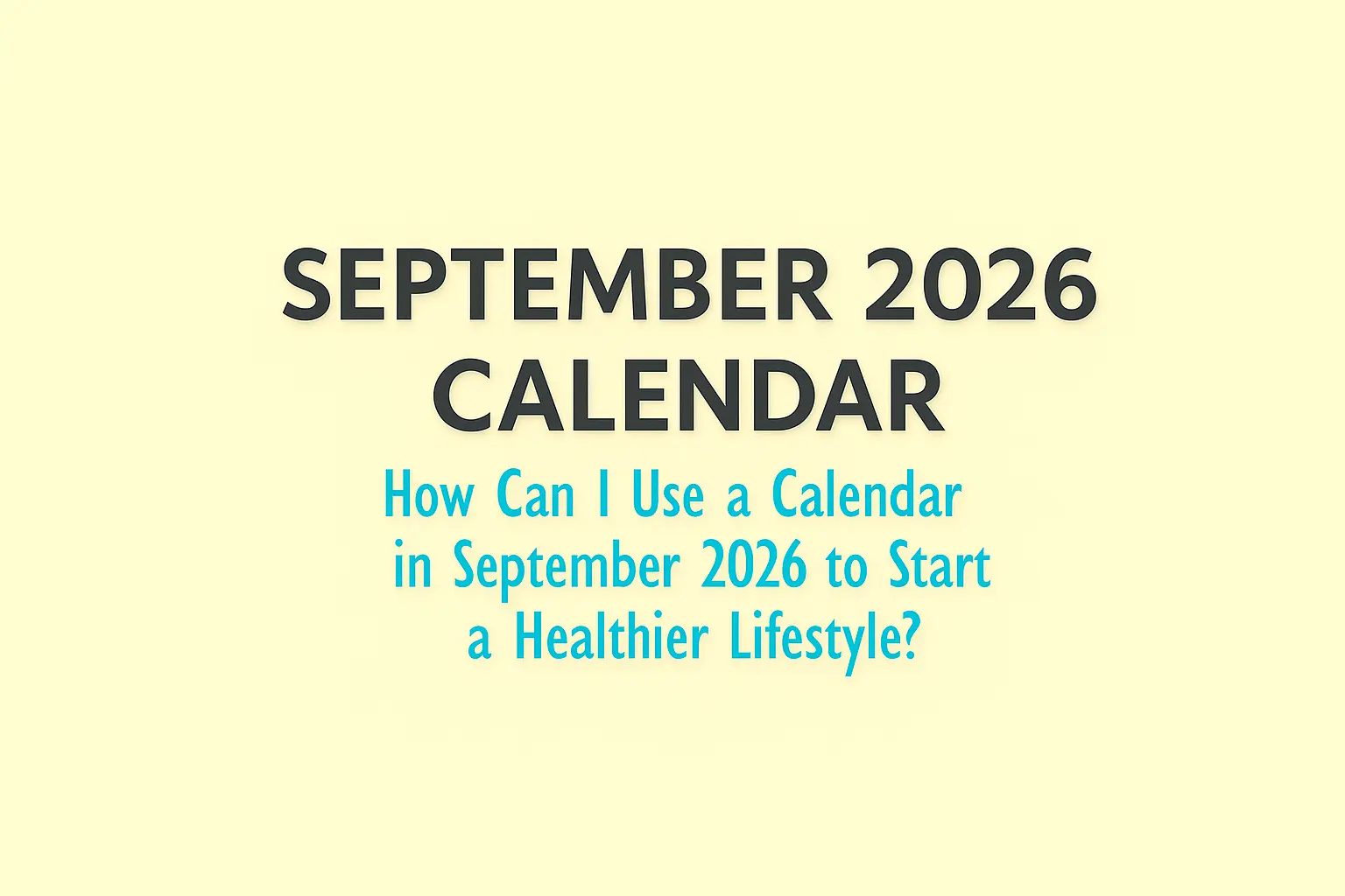 How Can I Use a Calendar in September 2026 to Start a Healthier Lifestyle?